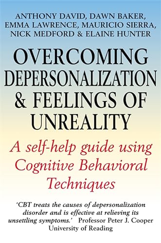 Overcoming Depersonalization and Feelings of Unreality: A self-help guide using Cognitive Behavioral Techniques