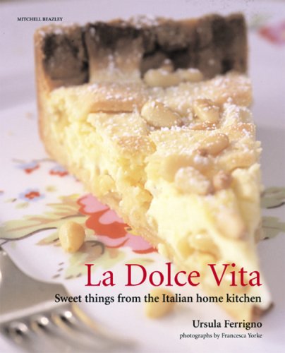 La Dolce Vita: Sweet Things from the Italian Home Kitchen (Mitchell Beazley Food)