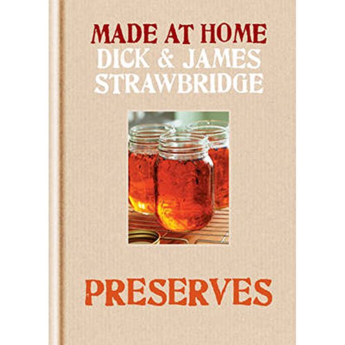 Preserves. Dick Strawbridge, James Strawbridge (Made at Home)