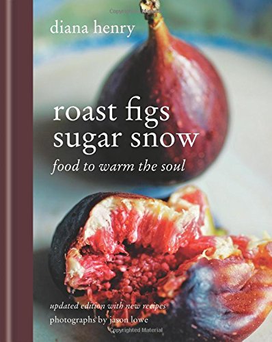 Roast Figs Sugar Snow: Food to warm the soul