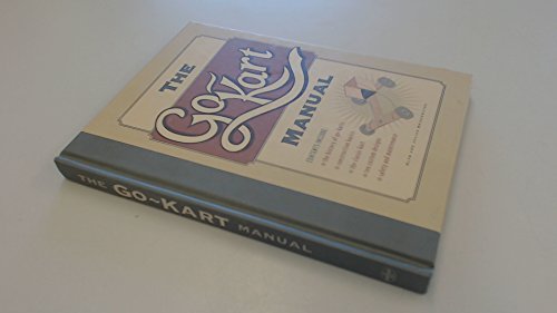 The Go-Kart Manual; how to build your own cart, soapbox or go-kart.