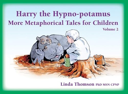 Harry the Hypno-potamus: More Metaphorical Tales for Children (VOL 2)