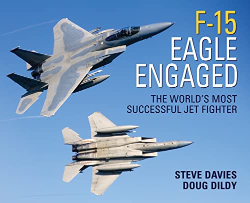 F-15 Eagle Engaged: The world's most successful jet fighter (General Aviation)