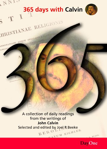 365 Days with Calvin: A Unique Collection of 365 Readings from the Writings of John Calvin (356 Days with)