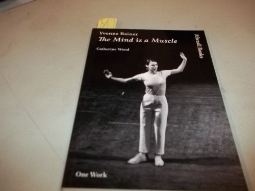 Yvonne Rainer: The Mind Is a Muscle (One Work)