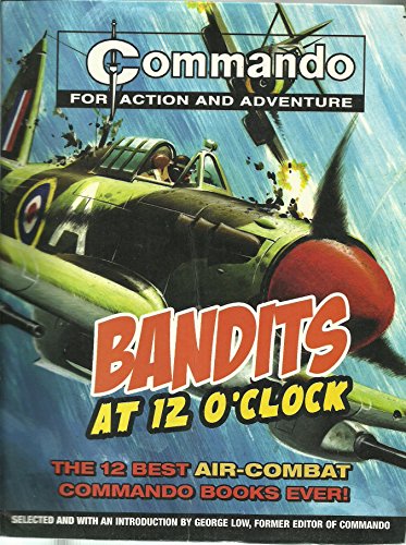 Commando: Bandits at 12 O'Clock: The Twelve Most High Flying Commando Comic Books Ever!