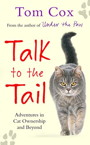 Talk to the Tail: Adventures in Cat Ownership and Beyond