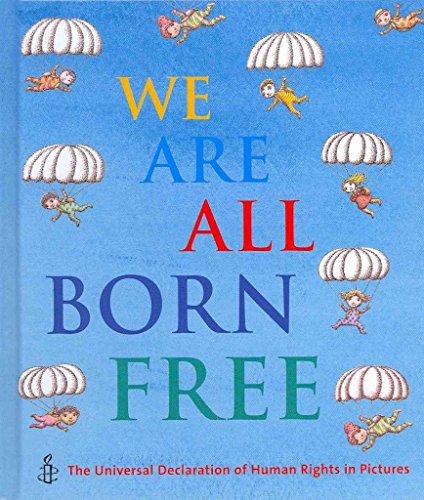 We Are All Born Free Mini Edition: The Universal Declaration of Human Rights in Pictures