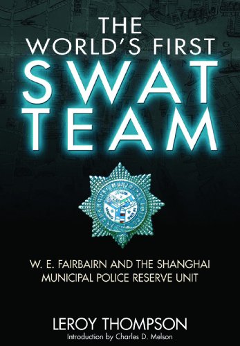 The World's First SWAT Team: W. E. Fairbairn and the Shanghai Municipal Police Reserve Unit