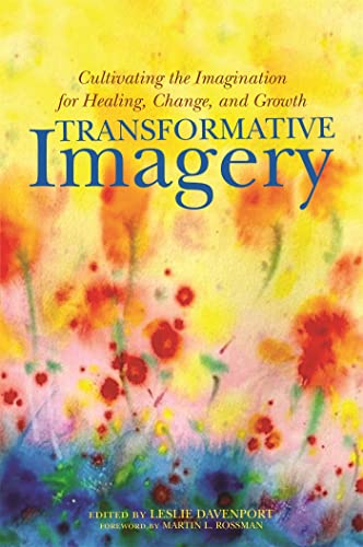 Transformative Imagery: Cultivating the Imagination for Healing, Change and Growth