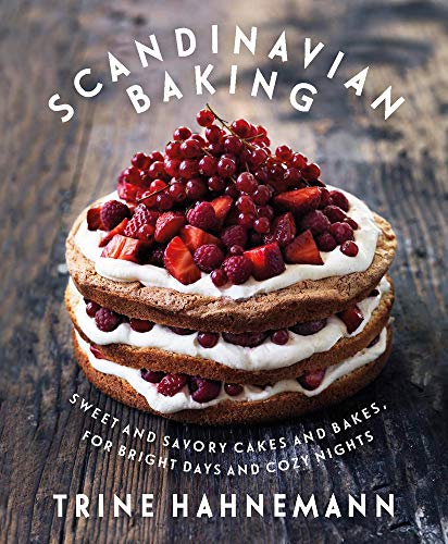 Scandinavian Baking: Sweet and Savory Cakes and Bakes, for Bright Days and Cozy Nights