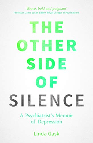 The Other Side of Silence: A Psychiatrist's Memoir of Depression