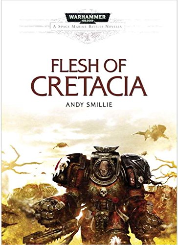 Flesh of Cretacia: A Blood Angels Flesh Tearers Space Marine Battles Hardcover Novella (Warhammer 40,000 40K 30K Games Workshop Forgeworld) OOP