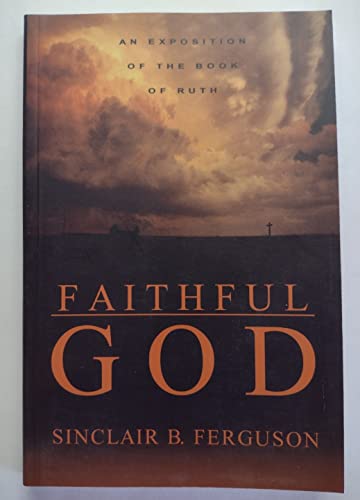 Faithful God: An Exposition of the Book of Ruth