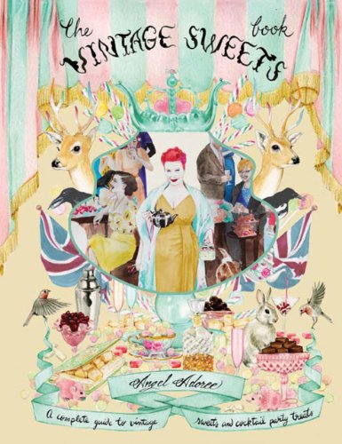 The Vintage Sweets Book: A Complete Guide to Vintage Sweets and Cocktail Party Treats