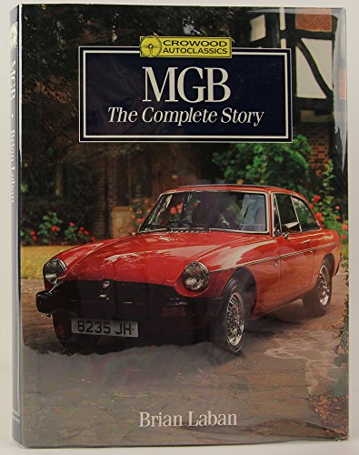 Mgb: The Complete Story (Crowood Autoclassics)