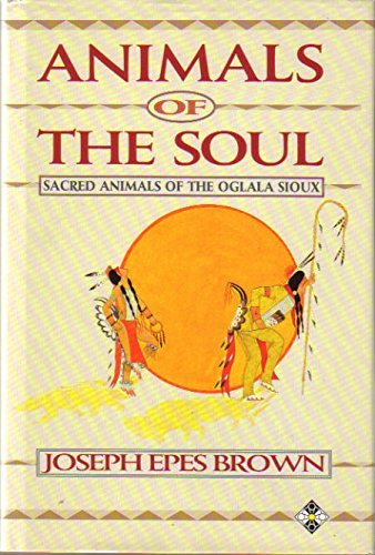 Animals of the Soul: Sacred Animals of the Oglala Sioux