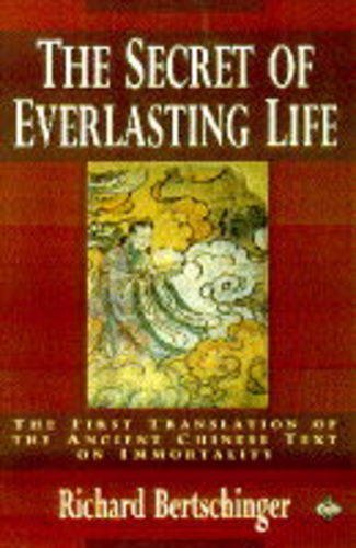 The Secret of Everlasting Life: The First Translation of the Ancient Chinese Text on Immortality