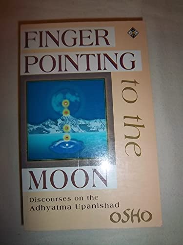 Finger Pointing to the Moon: Discourses on the Adhyatma Upanishad
