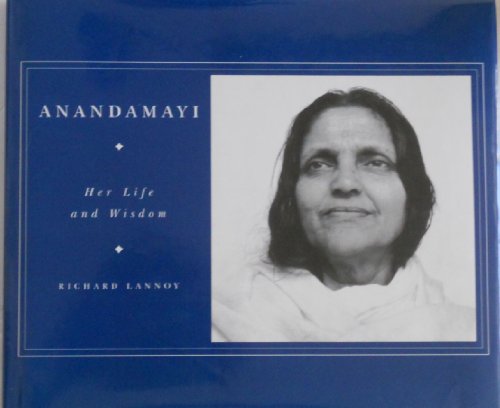 Anandamayi: Her Life and Wisdom