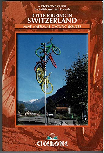 Cycle Touring in Switzerland: Nine Tours on Switzerland's National Cycle Routes