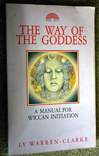 The Way of the Goddess: A Manual for Wiccan Initiation