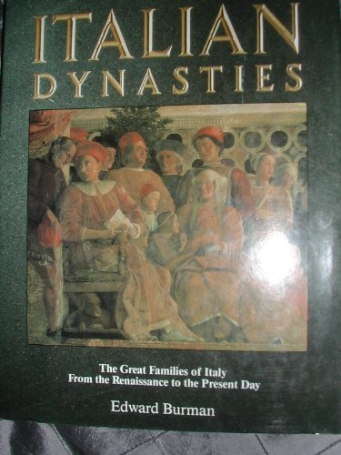 Italian dynasties: The great families of Italy from the Renaissance to the present day