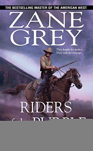 Best of Zane Grey: 3 Classic Western Novels Complete and Unabridged