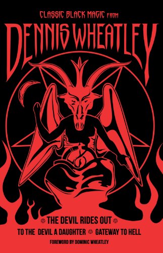 Classic Black Magic from Dennis Wheatley: The Devil Rides Out, To the Devil a Daughter, Gateway to Hell