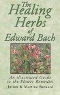 The Healing Herbs of Edward Bach: An Illustrated Guide to the Flower Remedies