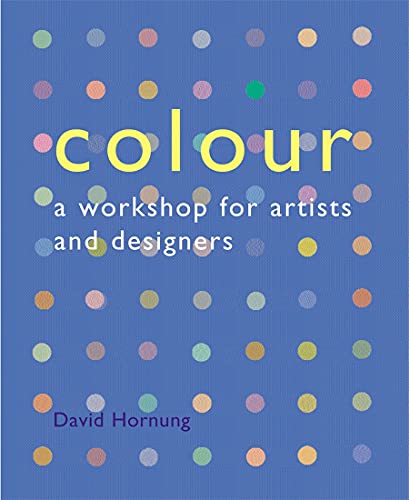 Colour A Workshop for Artists and Designers (1st ed.) /anglais