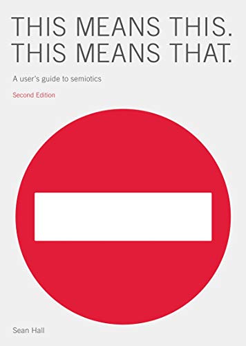 This Means This, This Means That: A User's Guide to Semiotics