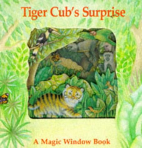 Tiger Cub's Surprise (Magic Window Books) (Magic Windows: Pull the Tabs! Change the Pictures!)