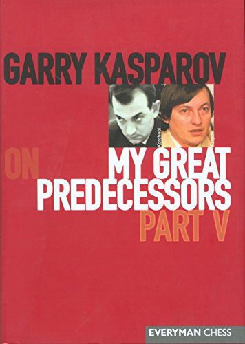 Garry Kasparov on My Great Predecessors, Part 5 (My Great Predecessors Series)