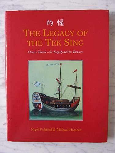 Legacy of the Tek Sing: China's Titanic, Its Legacy and Its Treasures