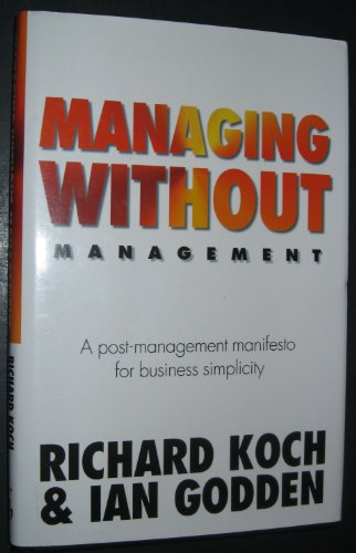 Cover of Managing Without Management: A Post-Management Manifesto for Business Simplicity by Koch, Richard, hardcover Book