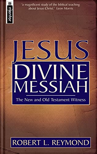 Jesus Divine Messiah: The New and Old Testament Witness