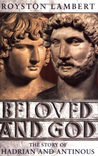 Beloved and God : Story of Hadrian and Antinous (Phoenix Giants)