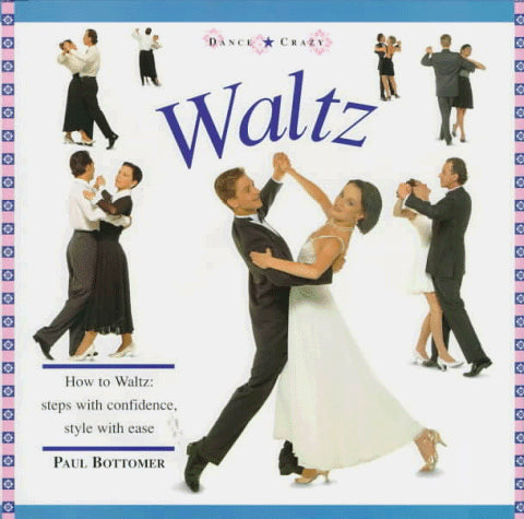 Waltz: How to Waltz: Steps with Confidence, Style and Ease (Dance Crazy)