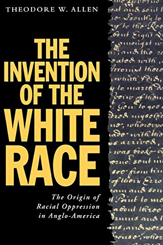 The Invention of the White Race, Volume Two: The Origins of Racial Oppression in Anglo-America (Haymarket Series)