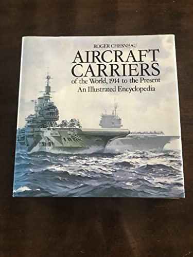 Aircraft Carriers of the World, 1914 to the Present