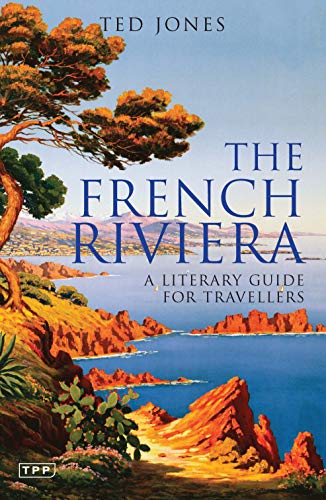 The French Riviera: A Literary Guide for Travellers (Literary Guides for Travellers)