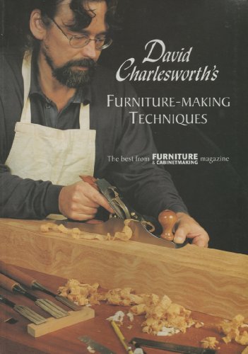 David Charlesworth's Furniture-Making Techniques - Volume 1