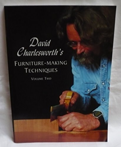 David Charlesworth's Furniture-Making Techniques Volume Two