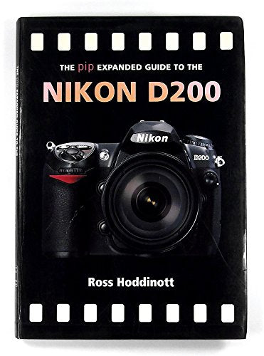 Cover of The Pip Expanded Guide to the Nikon D200 by Hoddinott, Ross, paperback Book