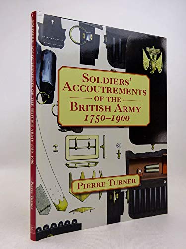Soldiers' Accoutrements of the British Army 1750-1900