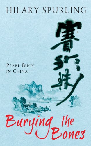 Burying the Bones: Pearl Buck's Life in China
