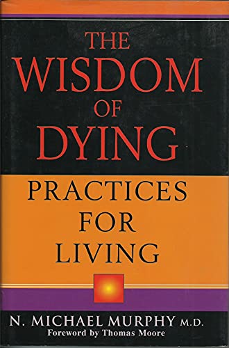 The Wisdom of Dying: Practices For Living