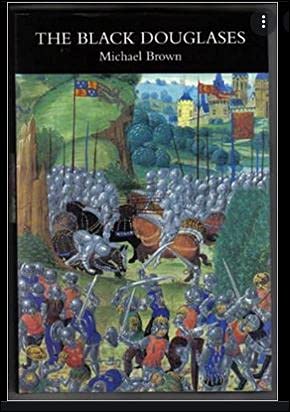 The Black Douglases: War and Lordship in Late Medieval Scotland, 1300-1455