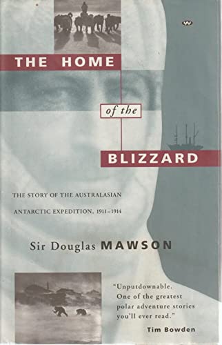 The home of the blizzard: The story of the Australasian Antarctic Expedition, 1911-1914